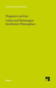Leben und Meinungen berühmter Philosophen Diogenes Laertius 9783787327614