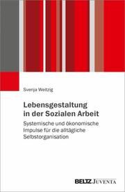 Lebensgestaltung in der Sozialen Arbeit Weitzig, Svenja 9783779972266