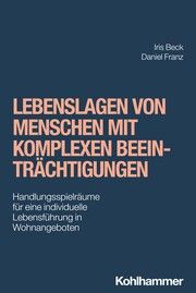 Lebenslagen von Menschen mit komplexen Beeinträchtigungen Beck, Iris/Franz, Daniel 9783170407206