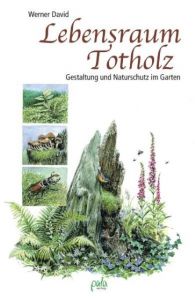 Lebensraum Totholz David, Werner 9783895662706