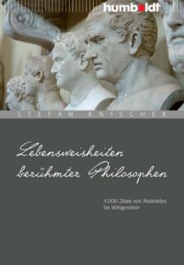 Lebensweisheiten berühmter Philosophen Knischek, Stefan 9783869100050