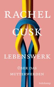 Lebenswerk Cusk, Rachel 9783518471920