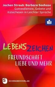 Lebenszeichen - Freundschaft, Liebe und mehr Straub, Jochen/Seehase, Barbara 9783796618468