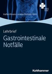 Lehrbrief Gastrointestinale Notfälle Görtzen-Patin, Jan/Halfen, Tim/Alvarez Losada, Kevin 9783170415683