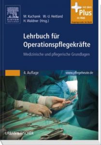 Lehrbuch für Operationspflegekräfte Marija Kucharek/Wolf-Ulrich Heitland/Helmut Waldner 9783437250330