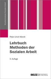 Lehrbuch Methoden der Sozialen Arbeit Wendt, Peter-Ulrich 9783779930976
