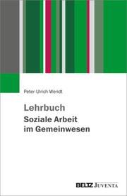 Lehrbuch Soziale Arbeit im Gemeinwesen Wendt, Peter-Ulrich 9783779962380