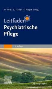Leitfaden Psychiatrische Pflege Holger Thiel/Siegfried Traxler/Frithjof Niegot 9783437268731