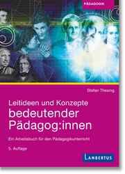 Leitideen und Konzepte bedeutender Pädagog:innen Thesing, Stefan 9783784135359