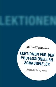 Lektionen für den professionellen Schauspieler Tschechow, Michael 9783895815867