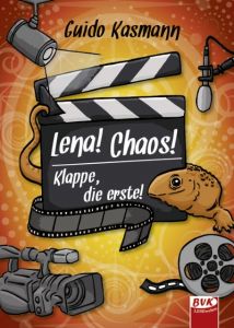 Lena! Chaos! Klappe, die erste! Kasmann, Guido 9783867407779