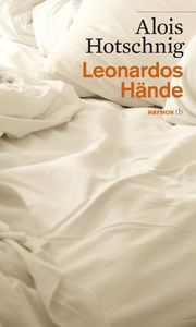 Leonardos Hände Hotschnig, Alois 9783852188065