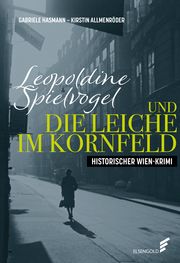 Leopoldine Spielvogel und die Leiche im Kornfeld Hasmann, Gabriele/Allmenröder, Kirstin 9783962010959