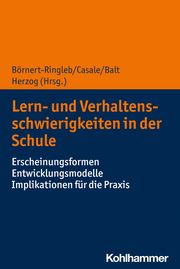 Lern- und Verhaltensschwierigkeiten in der Schule Moritz Börnert-Ringleb/Gino Casale/Miriam Balt u a 9783170404243