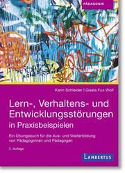 Lern-, Verhaltens- und Entwicklungsstörungen in Praxisbeispielen Schleider, Karin/Fux Wolf, Gisela 9783784136745