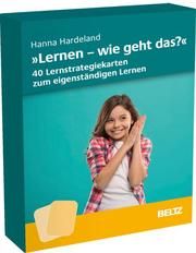 'Lernen, wie geht das?' - 40 Lernstrategiekarten zum eigenständigen Lernen Hardeland, Hanna 4019172200435