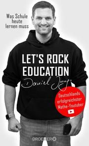 Let's rock education - Deutschlands erfolgreichster Mathe-Youtuber Jung, Daniel 9783426278154
