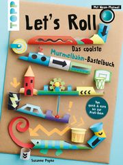 Let's Roll - Das coolste Murmelbahn-Bastelbuch Pypke, Susanne 9783735891693