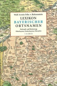 Lexikon bayerischer Ortsnamen Reitzenstein, Wolf-Armin von (Freiherr) 9783406552069