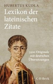 Lexikon der lateinischen Zitate Hubertus Kudla 9783406774850