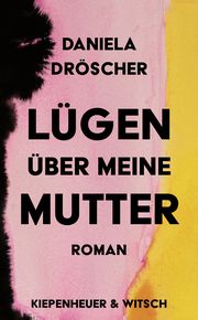 Lügen über meine Mutter Dröscher, Daniela 9783462001990