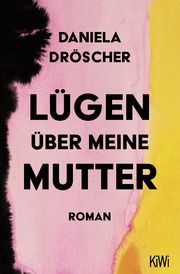 Lügen über meine Mutter Dröscher, Daniela 9783462006575