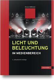 Licht und Beleuchtung im Medienbereich Greule, Roland 9783446481824