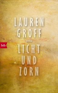 Licht und Zorn Groff, Lauren 9783442715503