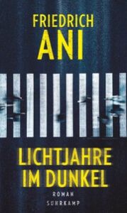 Lichtjahre im Dunkel Ani, Friedrich 9783518431566