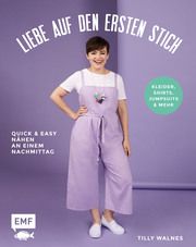 Liebe auf den ersten Stich - Kleider, Shirts, Jumpsuits und mehr Walnes, Tilly 9783745900965