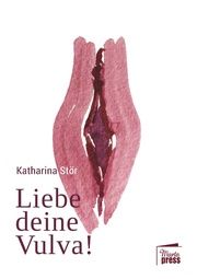 Liebe deine Vulva! Stör, Katharina 9783944442754