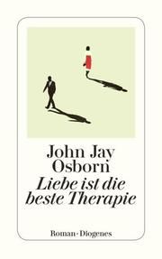 Liebe ist die beste Therapie Osborn, John Jay 9783257245349