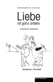 Liebe ist ganz anders Schulz, Bernhard M 9783946112921