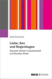 Liebe, Sex und Regenbogen Schmauch, Ulrike 9783779970538