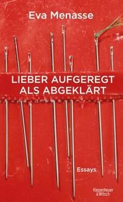 Lieber aufgeregt als abgeklärt Menasse, Eva 9783462047295