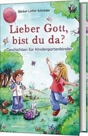 Lieber Gott, bist du da? Löffel-Schröder, Bärbel 9783865915962