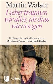 Lieber träumen wir alles, als dass wir es sagen Walser, Martin/Albus, Michael 9783843612586