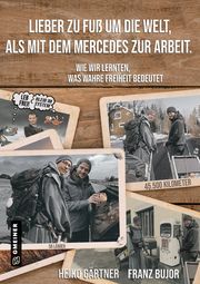 Lieber zu Fuß um die Welt als mit dem Mercedes zur Arbeit Gärtner, Heiko/Bujor, Franz 9783839203200