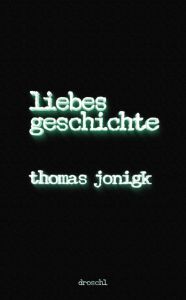 Liebesgeschichte Jonigk, Thomas 9783854209751