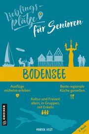 Lieblingsplätze für Senioren - Bodensee Vogt, Marion 9783839201565