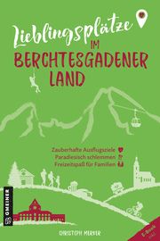 Lieblingsplätze im Berchtesgadener Land Merker, Christoph 9783839203712