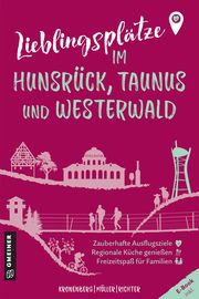 Lieblingsplätze im Hunsrück, Taunus und Westerwald Kronenberg, Susanne/Müller, Markus/Richter, Alexander 9783839206195