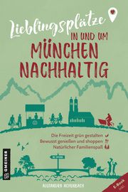 Lieblingsplätze in und um München - nachhaltig Achenbach, Alexandra 9783839203774