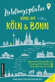 Lieblingsplätze rund um Köln und Bonn Scheffen, Diana-Isabel/von Loga, Sven 9783839206270