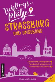 Lieblingsplätze Straßburg und Umgebung Woltersdorff, Stefan 9783839202203