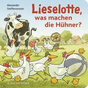 Lieselotte, was machen die Hühner? Steffensmeier, Alexander 9783737372794