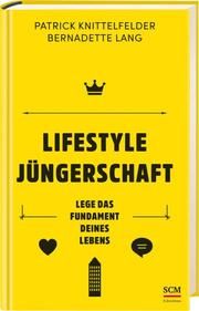 Lifestyle Jüngerschaft Knittelfelder, Patrick/Lang, Bernadette 9783417268843