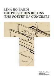 Lina Bo Bardi: Die Poesie des Betons/Lina Bo Bardi: The Poetry of Concrete Jonathan Uhlaner/Friedrich Hügle 9783944899237