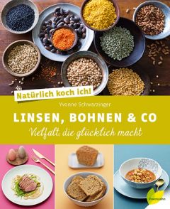 Linsen, Bohnen & Co Schwarzinger, Yvonne/Lehmann, Herbert 9783706625876