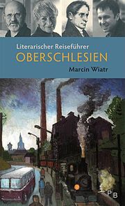 Literarischer Reiseführer Oberschlesien Wiatr, Marcin 9783936168914